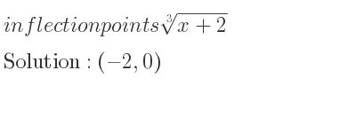 The inflection points of \sqrt[3]{x+2} are (-2,0)